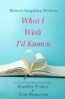 Writers Inspiring Writers : What I Wish I'd Known - eBook