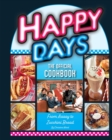 Happy Days: The Official Cookbook : From Aaaay to Zucchini Bread - eBook