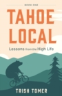 Tahoe Local : Lessons from the High Life - eBook