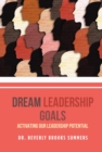 Dream Leadership Goals : Activating Our Leadership Potential - eBook