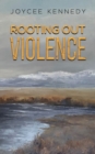 Rooting Out Violence - eBook