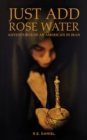 Just Add Rose Water : Adventures of an American in Iran - eBook