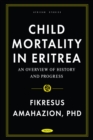 Child Mortality in Eritrea: An Overview of History and Progress - eBook