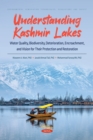 Understanding Kashmir Lakes: Water Quality, Biodiversity, Deterioration, Encroachment, and Vision for Their Protection and Restoration - eBook