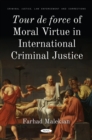 Tour de force of Moral Virtue in International Criminal Justice - eBook