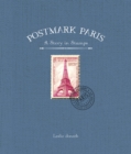 Postmark Paris : A Story in Stamps - eBook
