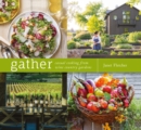Gather : Casual Cooking from Wine Country Gardens - eBook