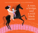 Rose, a Bridge, and a Wild Black Horse - eBook