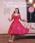 Gertie's Charmed Sewing Studio : Pattern Making and Couture-Style Techniques for Perfect Vintage Looks - eBook