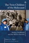 The Twin Children of the Holocaust : Stolen Childhood and the Will to Survive. Photographs from the Twins' 40th Anniversary Reunion at Auschwitz-Birkenau - eBook