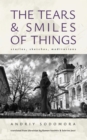 The Tears and Smiles of Things : Stories, Sketches, Meditations - eBook