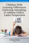 Children With Learning Differences Exploring Artmaking to Address Deficit-Laden Perspectives - eBook