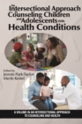 An Intersectional Approach to Counseling Children and Adolescents With Health Conditions - eBook