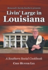 Livin' Large in Louisiana : A Southern Social Cookbook - eBook