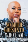 SO MUCH GOES INTO WHO I AM : Living with Alopecia I Wore Wigs - eBook