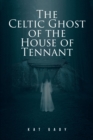 The Celtic Ghost of the House of Tennant - eBook