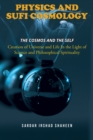 PHYSICS AND SUFI COSMOLOGY : Creation of Universe and Life In the Light of Science and Philosophical Spirituality  (The Cosmos and the Self) - eBook