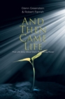 And Then Came Life : True Life Story About God's Redeeming Power - eBook