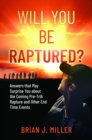 Will You Be Raptured? : Answers That May Surprise You About the Coming Pre-Trib Rapture and Other End Time Events - eBook