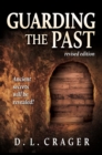 Guarding the Past, Revised Edition : Ancient Secrets Will Be Revealed! - eBook
