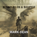 Miracles on a Rooftop : When the Impossible Is Made Possible - eAudiobook