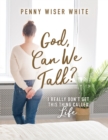 God, Can We Talk? : I Really Don't Get This Thing Called Life - eBook