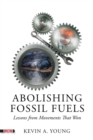 Abolishing Fossil Fuels : Lessons from Movements that Won - eBook