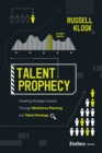 Talent Prophecy : Creating Strategic Impact Through Workforce Planning and Talent Strategy - eBook