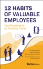 12 Habits Of Valuable Employees : Your Roadmap to an Amazing Career - eBook