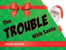 The Trouble With Santa - eBook