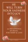 He Will Turn Your Sadness Into Joy : 365 Devotional Journal for Grief and Loss - eBook