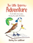 The Little Sparrow Adventure : A Life Skills Curriculum, Develop Desirable Attributes - eBook