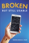 BROKEN BUT STILL USABLE : ...just like me - eBook