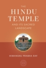 The Hindu Temple and Its Sacred Landscape - eBook