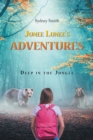 Junee Lunee's Adventures : Deep in the Jungle - eBook