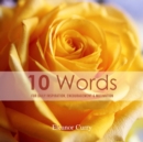 10 Words : For Daily Inspiration, Encouragement & Motivation - eBook