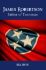 James Robertson Father of Tennessee - eBook
