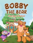 Bobby the Bear : First Day of School - eBook