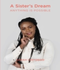 A Sister's Dream Anything IS Possible - eBook