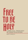 Free to Be Holy : A Biblical Theology of Sanctification - eBook