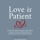 Love Is Patient : 40 Devotional Gems and Bible Study Truths from Paul's Letters to the Corinthians - eAudiobook