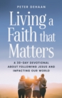 Living a Faith that Matters : A 30-Day Devotional about Following Jesus and Impacting Our World - eBook