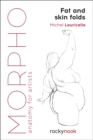 Morpho: Fat and Skin Folds : Anatomy for Artists - eBook