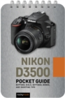 Nikon D3500: Pocket Guide : Buttons, Dials, Settings, Modes, and Shooting Tips - eBook