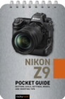 Nikon Z9: Pocket Guide : Buttons, Dials, Settings, Modes, and Shooting Tips - eBook