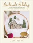 Handmade Holiday : Festive Embroidery Patterns and Techniques for Christmas Crafting - eBook