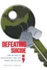 Defeating Suicide : How One Iraqi Vet Healed Herself Thru Love, Therapy and the Bible - eBook