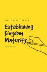 Establishing Kingdom Maturity : Letters from God - eBook