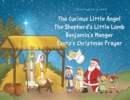 The Curious Little Angel - The ShepherdaEUR(tm)s Little Lamb - BenjaminaEUR(tm)s Manger - SantaaEUR(tm)s Christmas Prayer - eBook