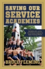 Saving Our Service Academies : My Battle with, and for, the US Naval Academy to Make Thinking Officers - eBook